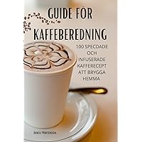 Guide För Kaffeberedning (Swedish Edition)