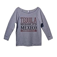 Funny Party Drinking Shirts Tequila Because Its Mexico Somewhere
