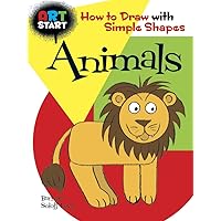ART START Animals: How to Draw with Simple Shapes (Dover How to Draw) ART START Animals: How to Draw with Simple Shapes (Dover How to Draw) Paperback