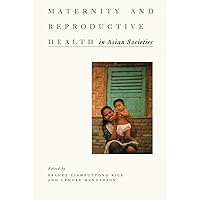 Maternity and Reproductive Health in Asian Societies Maternity and Reproductive Health in Asian Societies Kindle Hardcover Paperback