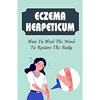 Eczema Herpeticum: How To Heal The Mind To Restore The Body