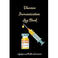 Vaccine Immunization Log Book: Inoculation Vaccination Record Keeper: Vaccine Personal Health Record Book for Immunization (Inoculate Against Flu Virus) Logbook for Vaccinations (Vaccine Log Books)