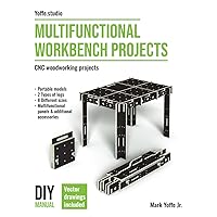 Multifunctional Workbench Projects: CNC Woodworking Projects. Work and Storage Solutions for All Purposes.: Step by Step DIY Manual on How to Make Your Ideal Portable Workbench for All Type of Works. Multifunctional Workbench Projects: CNC Woodworking Projects. Work and Storage Solutions for All Purposes.: Step by Step DIY Manual on How to Make Your Ideal Portable Workbench for All Type of Works. Paperback Kindle