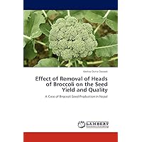 Effect of Removal of Heads of Broccoli on the Seed Yield and Quality: A Case of Broccoli Seed Production in Nepal