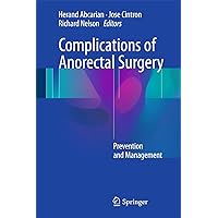 Complications of Anorectal Surgery: Prevention and Management Complications of Anorectal Surgery: Prevention and Management Kindle Hardcover Paperback