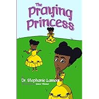 THE PRAYING PRINCESS (The Praying Princess Book Collection)