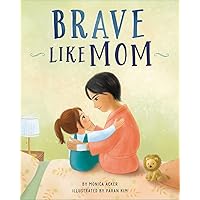 Brave Like Mom Brave Like Mom Hardcover Kindle