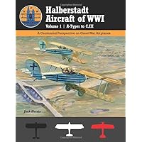 Halberstadt Aircraft of WWI Volume 1 | A-Types to C.III: A Centennial Perspective on Great War Airplanes (Great War Aviation Centennial Series) Halberstadt Aircraft of WWI Volume 1 | A-Types to C.III: A Centennial Perspective on Great War Airplanes (Great War Aviation Centennial Series) Paperback