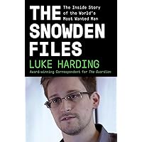 The Snowden Files: The Inside Story of the World's Most Wanted Man The Snowden Files: The Inside Story of the World's Most Wanted Man Paperback Audible Audiobook Kindle