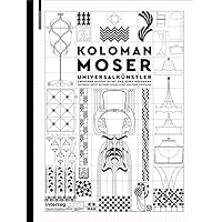 Koloman Moser: Universalkünstler Zwischen Gustav Klimt Und Josef Hoffmann / Universal Artist Between Gustav Klimt and Josef Hoffmann (German Edition) (German and English Edition)