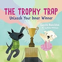 The Trophy Trap: Unleash Your Inner Winner The Trophy Trap: Unleash Your Inner Winner Paperback Kindle Hardcover