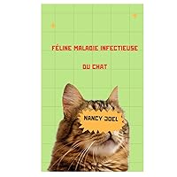 Féline maladie infectieuse du chat (French Edition) Féline maladie infectieuse du chat (French Edition) Kindle Hardcover Paperback