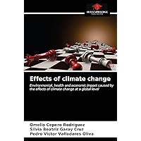 Effects of climate change: Environmental, health and economic impact caused by the effects of climate change at a global level