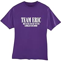 Team Eric Dead Never Looked so Good True Blood T-shirt