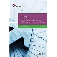 Guide: Reporting on an Entity's Cybersecurity Risk Management Program and Controls, 2017 (AICPA) Guide: Reporting on an Entity's Cybersecurity Risk Management Program and Controls, 2017 (AICPA) Paperback