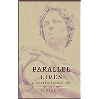 Parallel Lives - 13 selected biographies Parallel Lives - 13 selected biographies Hardcover Paperback