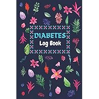 Diabetes Log Book: Blood Sugar Log Book, 2-Year Blood Sugar Level Recording Book to Record Your Glucose levels before and after (Breakfast, Lunch, ... Tracking Journal with Notes, Stay Organized!