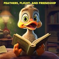 Feathers, Flight, and Friendship: Three Unforgettable Stories of Courage, Compassion, and Enduring Spirit (Books for Kids Ages 4-8) (Children's books)