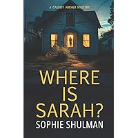Where Is Sarah? (Detective Cassidy Archer Mysteries: Book 1) Where Is Sarah? (Detective Cassidy Archer Mysteries: Book 1) Paperback Kindle