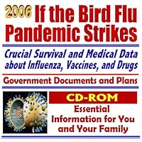 2006 If the Bird Flu Pandemic Strikes: Crucial Survival and Medical Data about Influenza, Vaccines, Tamiflu and other Drugs - Avian Flu and the H5N1 Virus (CD-ROM)