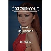 Zendaya: Breaking Boundaries Zendaya: Breaking Boundaries Kindle Paperback