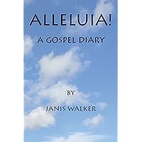 Alleluia! A Gospel Diary