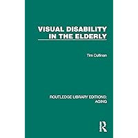 Visual Disability in the Elderly (Routledge Library Editions: Aging) Visual Disability in the Elderly (Routledge Library Editions: Aging) Kindle Hardcover