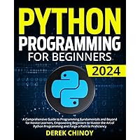 Python Programming for Beginners 2024: “Your first step towards programming: A comprehensive guide for beginners on Python”.