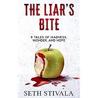 The Liar's Bite: 9 Tales of Madness, Wonder, and Hope