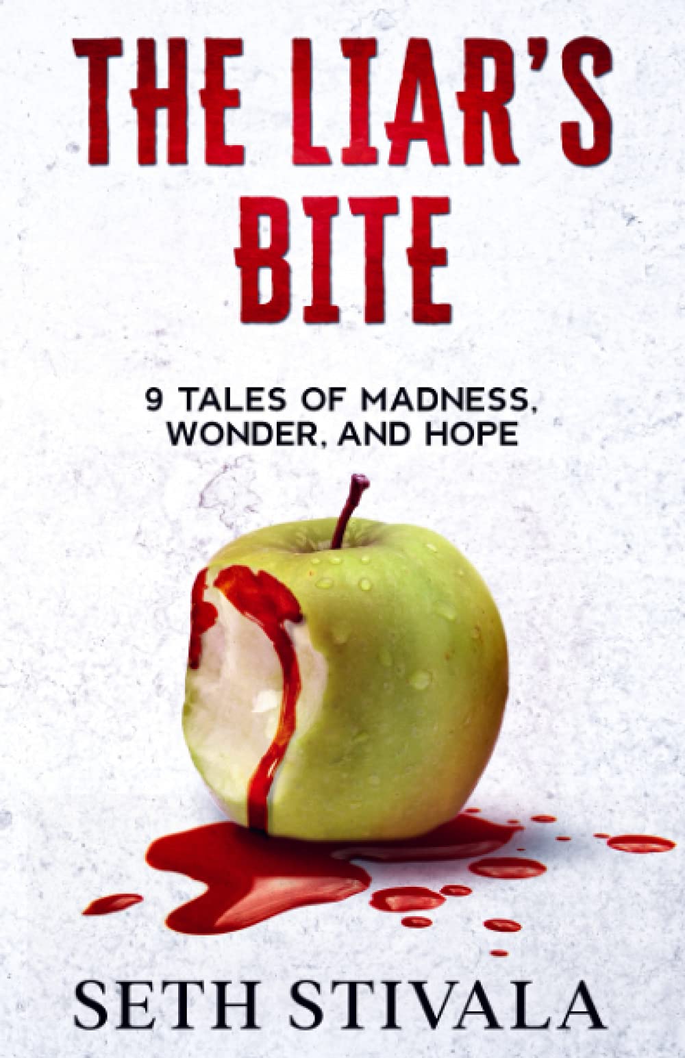 The Liar's Bite: 9 Tales of Madness, Wonder, and Hope