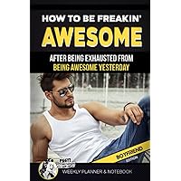 How To Be Freakin' Awesome After Being Exhausted From Being Awesome Yesterday Boyfriend Edition Psst It's A Boyfriend Gag It's Really Just A Weekly ... Blank White Elephant Joke Journal Book