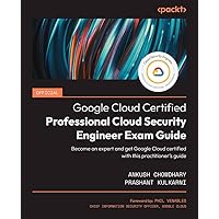 Official Google Cloud Certified Professional Cloud Security Engineer Exam Guide: Become an expert and get Google Cloud certified with this practitioner’s guide Official Google Cloud Certified Professional Cloud Security Engineer Exam Guide: Become an expert and get Google Cloud certified with this practitioner’s guide Paperback Kindle