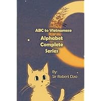 ABC to Vietnamese: Alphabet Complete Series ABC to Vietnamese: Alphabet Complete Series Hardcover Paperback
