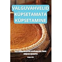 Valguvahvelid Küpsetamata Küpsetamine (Estonian Edition)