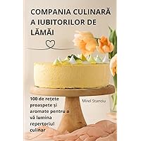 Compania CulinarĂ A Iubitorilor de LĂmĂi (Romanian Edition)