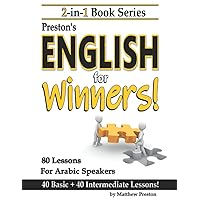 2-in-1 Book Series: Preston’s English for Winners - 40 Basic + 40 Intermediate Lessons for Arabic Speakers! (Winner's English - Basic English Lessons For Arabic Speakers)