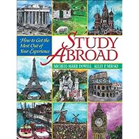 Study Abroad: How to Get the Most Out of Your Experience Study Abroad: How to Get the Most Out of Your Experience Paperback