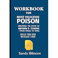 Workbook for Most Delicious Poison ( Culled from Noah Whiteman's Book): Analysing the Story of Nature's Toxins - from Spices to Vices