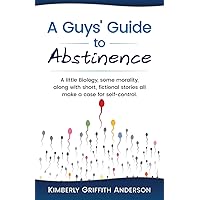 A Guys' Guide to Abstinence A Guys' Guide to Abstinence Paperback