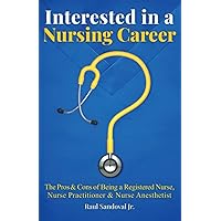 Interested In Nursing?: The Pros & Cons of Being a Registered Nurse, a Nurse Practitioner, or a Nurse Anesthetist