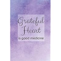 Grateful Heart is Good Medicine: A Journal to Reflect on what You are Grateful for each Day Grateful Heart is Good Medicine: A Journal to Reflect on what You are Grateful for each Day Paperback