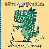 Livre à gribouiller à partir 1 an: Mon premier livre de coloriage pour les tout-petits, un livre de coloriage amusant et éducatif pour les enfants, ... (Fr et En Animals Names) (French Edition)