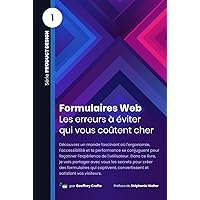 Formulaires Web : Les erreurs à éviter qui vous coûtent cher (Product Design) (French Edition) Formulaires Web : Les erreurs à éviter qui vous coûtent cher (Product Design) (French Edition) Kindle Hardcover Paperback