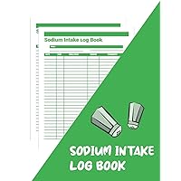 sodium intake tracker log book: track and manage your salt intake in this 120 p 8,5 x 11 in pocket size food diary record book and other nutritional data