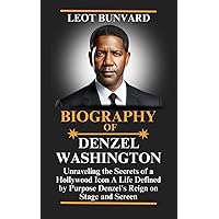 BIOGRAPHY OF DENZEL WASHINGTON: Unraveling the Secrets of a Hollywood Icon A Life Defined by Purpose Denzel's Reign on Stage and Screen BIOGRAPHY OF DENZEL WASHINGTON: Unraveling the Secrets of a Hollywood Icon A Life Defined by Purpose Denzel's Reign on Stage and Screen Paperback Kindle