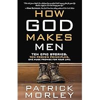 How God Makes Men: Ten Epic Stories. Ten Proven Principles. One Huge Promise for Your Life. How God Makes Men: Ten Epic Stories. Ten Proven Principles. One Huge Promise for Your Life. Paperback Kindle Audible Audiobook