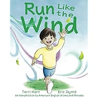 Run Like the Wind: An Introduction to American English Idioms and Phrases Run Like the Wind: An Introduction to American English Idioms and Phrases Paperback