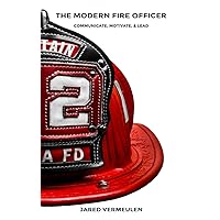 The Modern Fire Officer: Communicate, Motivate, & Lead The Modern Fire Officer: Communicate, Motivate, & Lead Paperback Audible Audiobook Kindle
