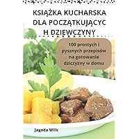 KsiĄŻka Kucharska Dla PoczĄtkujĄcyc H Dziewczyny (Polish Edition)