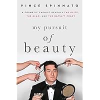 My Pursuit of Beauty: A Cosmetic Chemist Reveals the Glitz, the Glam, and the Batsh*t Crazy My Pursuit of Beauty: A Cosmetic Chemist Reveals the Glitz, the Glam, and the Batsh*t Crazy Paperback Kindle Audible Audiobook